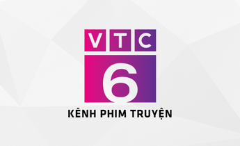 Kênh VTC6 - Kênh phim truyện đặc sắc